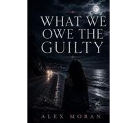 What We Owe the Guilty