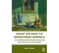 What We Owe To Nonhuman Animals