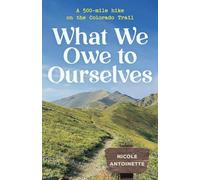 What We Owe to Ourselves: a 500-mile hike on the Colorado Trail