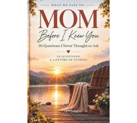What We Pass On: Mom - Before I Knew You