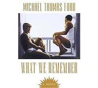 What We Remember Michael Thomas Ford (Auteur)