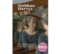 What We Remember, What We Forget: A memoir in memory