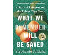What We Remember Will Be Saved: A Story of Refugees and the Things They Carry
