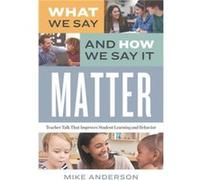 What We Say and How We Say It Matter by Mike Anderson Mike Anderson (Auteur)