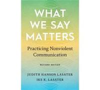 What We Say Matters: Practicing Nonviolent Communication