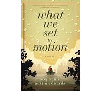 What We Set In Motion