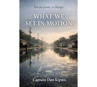 What We Set In Motion: Not an event. A Change