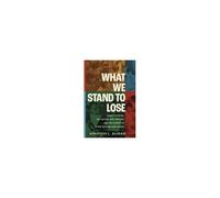 What We Stand To Lose