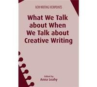 What We Talk About When We Talk About Creative Writing