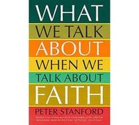 What We Talk about when We Talk about Faith - [Version Originale] Peter Stanford (Auteur)