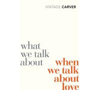 What We Talk About When We Talk About Love