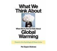 What We Think About When We Try Not To Think About Global Warming