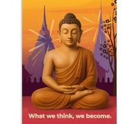 What we think we Become: A Guide to Transforming Your Life Through Positive Thinking