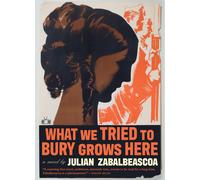 What We Tried To Bury Grows Here