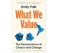 What We Value: The Neuroscience of Choice and Change