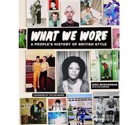 What We Wore: A people's History of British Style /anglais