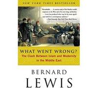 What Went Wrong? Bernard Lewis (Auteur)