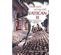 What Went Wrong With Vatican II: The Catholic Crisis Explained