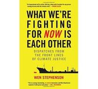 What We're Fighting for Now is Each Other: Dispatches from the Front Lines of Climate Justice - [Version Originale] Inconnu (Auteur)