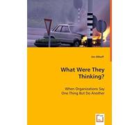 What Were They Thinking?: When Organizations Say One Thing But Do Another