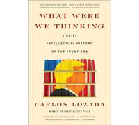 What Were We Thinking : A Brief Intellectual History of the Trump Era – Simon & Schuster