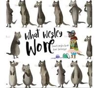 What Wesley Wore by Samuel LangleySwain Samuel Langley Swain , Illustrated By Ryan Sonderegger (Auteur)
