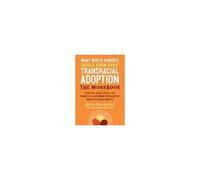 What White Parents Should Know About Transracial Adoption--The Workbook