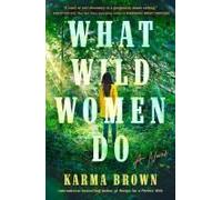 What Wild Women Do: A Novel