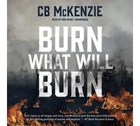 What Will Burn: A Novel