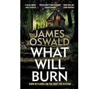 What Will Burn: A TENSE AND INCENDIARY INSPECTOR McLEAN THRILLER FROM THE MILLION-COPY BESTSELLING AUTHOR