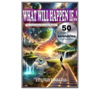 WHAT WILL HAPPEN IF..!: The impossible Becomes Reality?