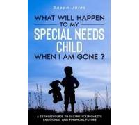 What Will Happen To My Special Needs Child When I Am Gone