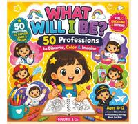 What Will I Be?: A Career Exploration Coloring Book for Kids: Discover 50 Fun Jobs and Professions