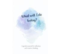 What will I do today?: A journal for creative thinkers.