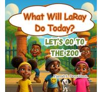 What Will LaRay Do Today?: Let's Go to the Zoo