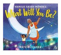 What Will You Be by Yamile Saied Mendez Yamile Saied Mendez (Auteur)