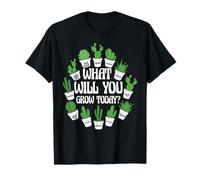 What Will You Grow Today Positive Gardening T-Shirt