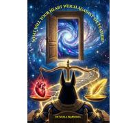 What Will Your Heart Weigh Against The Feather?