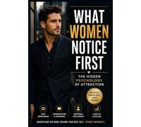 What Women Notice First: The Hidden Psychology of Attraction