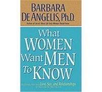What Women Want Men to Know Barbara De Angelis (Auteur)