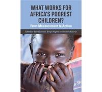 What Works for Africa's Poorest Children Edited by David Lawson , Edited by Diego Angemi , Edited by Ibrahim Kasirye (Auteur)