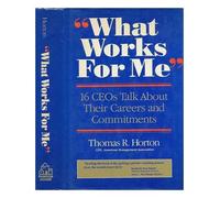 What Works for Me: 16 Ceos Talk About Their Careers and Commitments