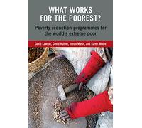 What Works for the Poorest?: Poverty Reduction Programmes for the World's Extreme Poor
