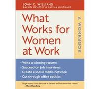What Works for Women at Work A Workbook by Joan Williams Joan C Williams, Rachel Dempsey, Marina Multhaup (Auteur)