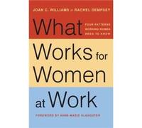 What Works for Women at Work by Rachel Dempsey Joan C Williams, Rachel Dempsey, Anne - Marie Slaughter (Auteur)