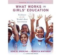 What Works in Girls Education by Christina Kwauk Gene B Sperling, Rebecca Winthrop (Auteur)