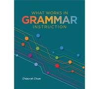 What Works in Grammar Instruction by Deborah Dean Deborah Dean (Auteur)