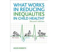 What Works In Reducing Inequalities In Child Health?