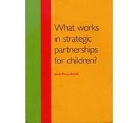 What Works in Strategic Partnerships for Children? Percy - Smith, Janie (Auteur)
