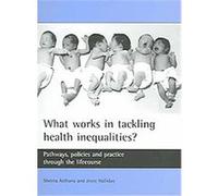 What Works in Tackling Health Inequalities?, Studies in Poverty, Inequality, and Social Exclusion Joyce Halliday, Sheena Asthana (Auteur)